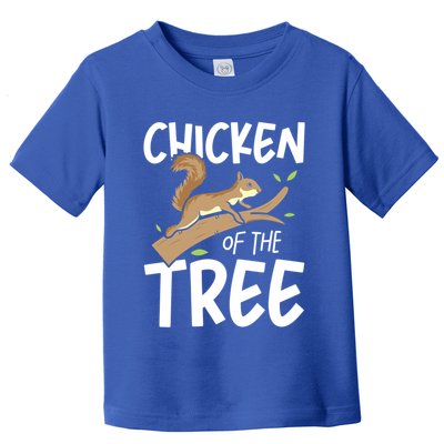 Chicken Of The Tree Squirrel Fun Gift Toddler T-Shirt
