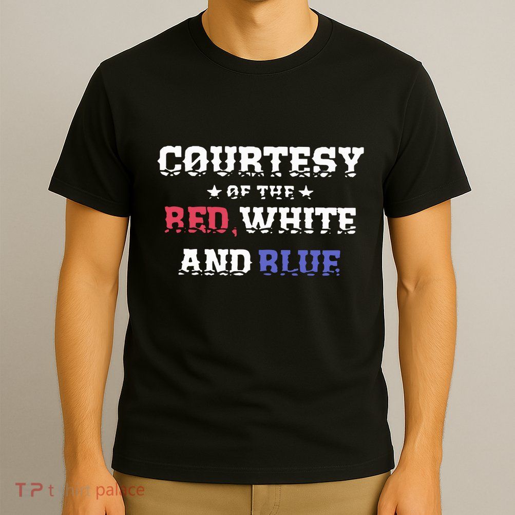 Courtesy Of The Red White And Blue Patriotic T-Shirt