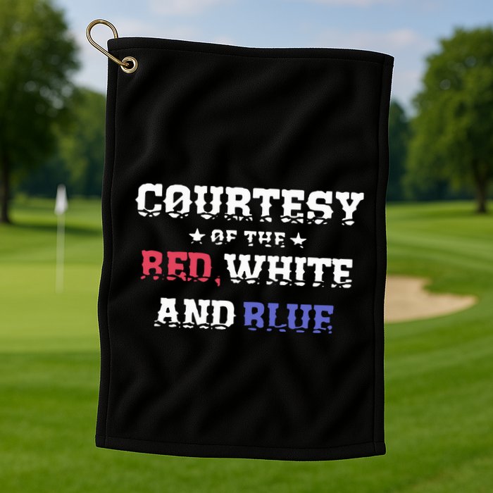 Courtesy Of The Red White And Blue Patriotic Golf Towel