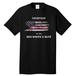 Courtesy Of The Red White And Blue Independence Day Tall T-Shirt