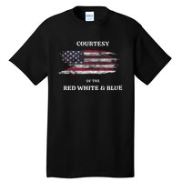 Courtesy Of The Red White And Blue Independence Day Tall T-Shirt