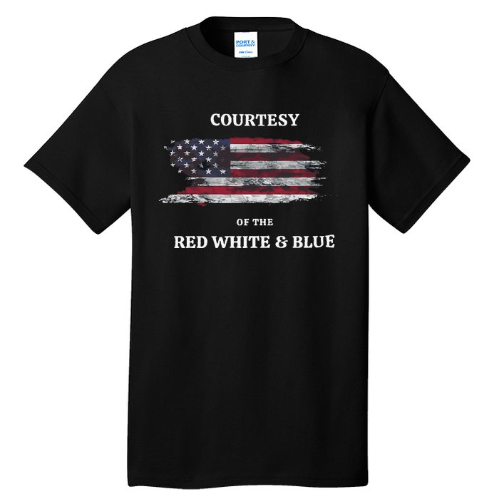 Courtesy Of The Red White And Blue Independence Day Tall T-Shirt