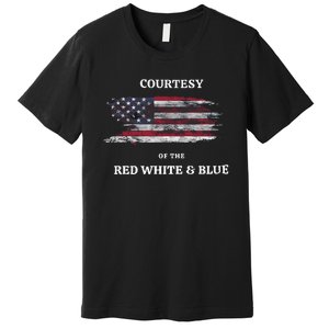 Courtesy Of The Red White And Blue Independence Day Premium T-Shirt