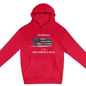 Courtesy Of The Red White And Blue Independence Day Premium Pullover Hoodie