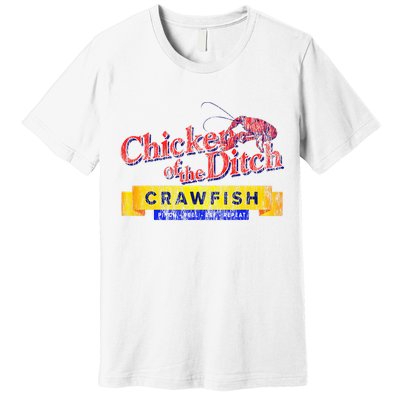 Chicken Of The Ditch Crawfish Crawfish Boil Premium T-Shirt