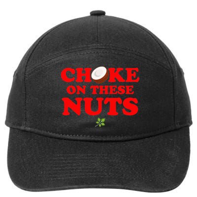 Choke on these nuts 7-Panel Snapback Hat