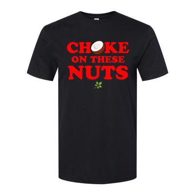 Choke on these nuts Softstyle® CVC T-Shirt