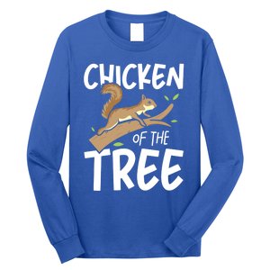 Chicken Of The Tree Squirrel Fun Gift Long Sleeve Shirt