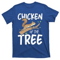 Chicken Of The Tree Squirrel Fun Gift T-Shirt