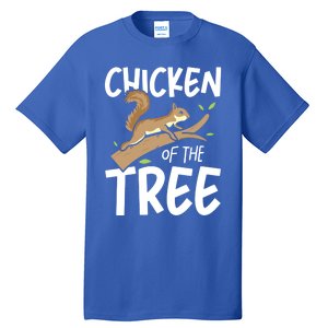 Chicken Of The Tree Squirrel Fun Gift Tall T-Shirt