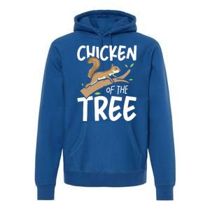 Chicken Of The Tree Squirrel Fun Gift Premium Hoodie