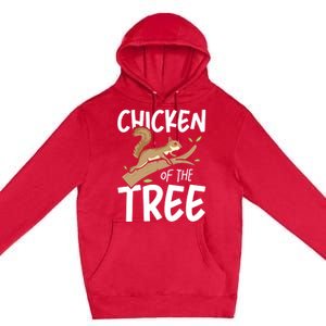 Chicken Of The Tree Squirrel Fun Gift Premium Pullover Hoodie