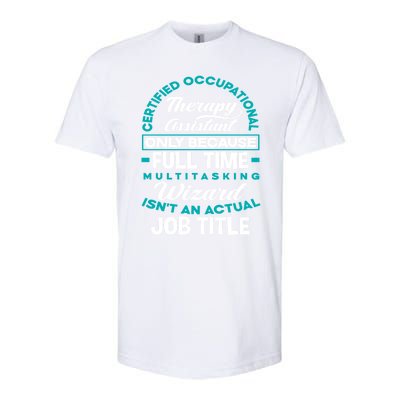 Certified Occupational Therapy Assistant Funny Ot Therapist Gift Softstyle CVC T-Shirt