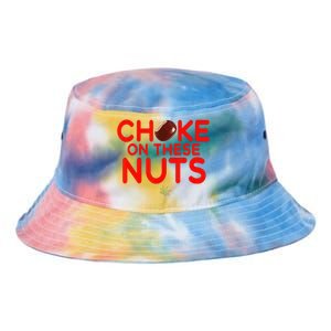 Choke On These Nuts Funny Tie Dye Newport Bucket Hat