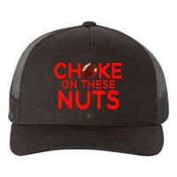 Choke On These Nuts Funny Yupoong Adult 5-Panel Trucker Hat