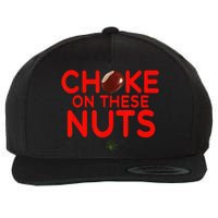 Choke On These Nuts Funny Wool Snapback Cap