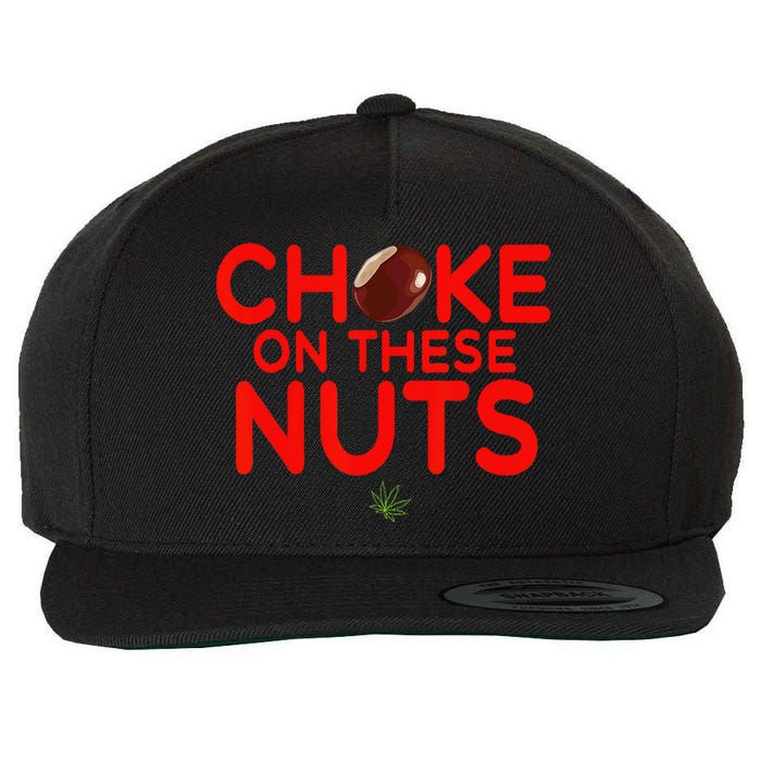 Choke On These Nuts Funny Wool Snapback Cap