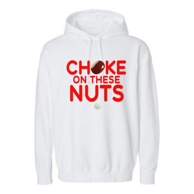 Choke On These Nuts Funny Garment-Dyed Fleece Hoodie