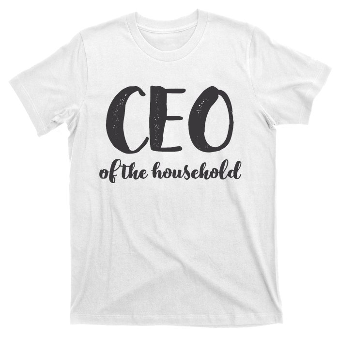 CEO Of The Household Funny Mothers Day Gifts Daughter T-Shirt