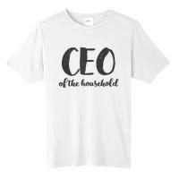 CEO Of The Household Funny Mothers Day Gifts Daughter Tall Fusion ChromaSoft Performance T-Shirt