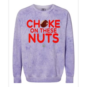 Choke On These Nuts Colorblast Crewneck Sweatshirt