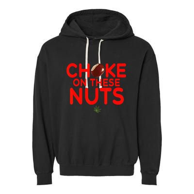Choke On These Nuts Garment-Dyed Fleece Hoodie