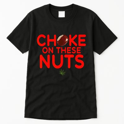 Choke On These Nuts Tall T-Shirt