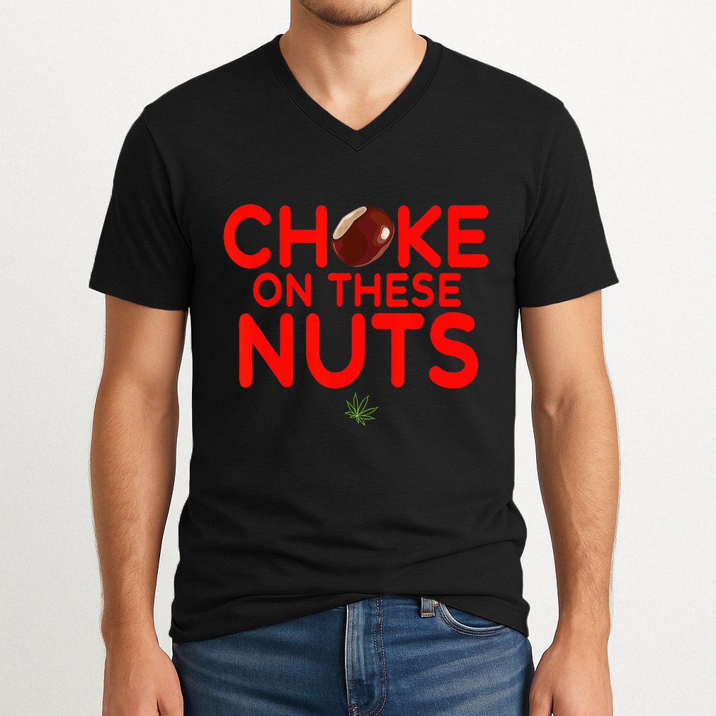 Choke On These Nuts V-Neck T-Shirt