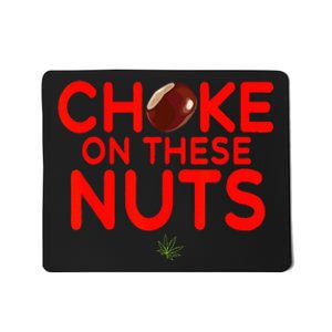 Choke On These Nuts Mousepad