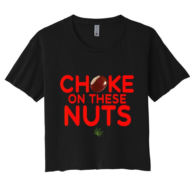 Choke On These Nuts Crop Top