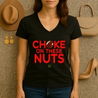Choke On These Nuts Women's V-Neck T-Shirt