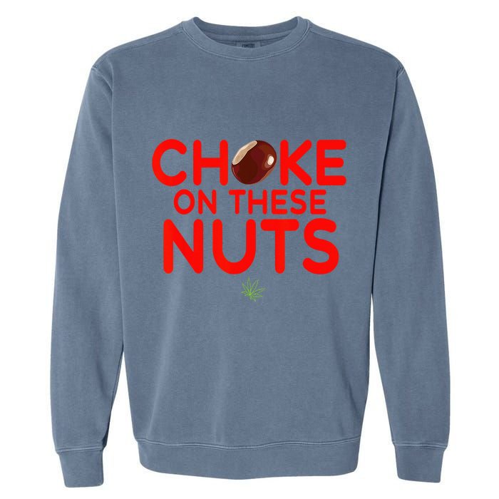 Choke On These Nuts Garment-Dyed Sweatshirt