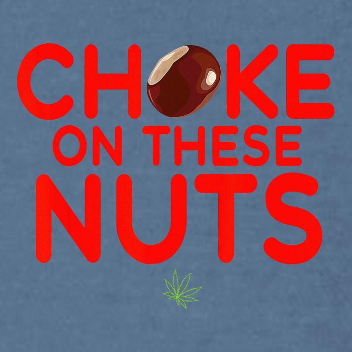 Choke On These Nuts Garment-Dyed Sweatshirt