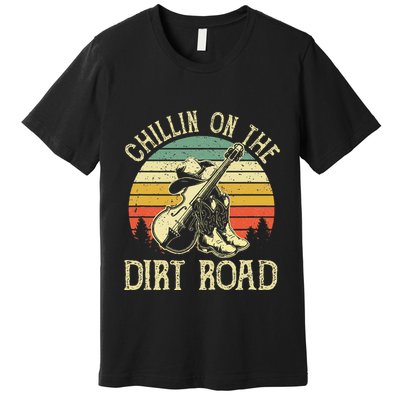 Chillin On The Dirt Road Western Life Rodeo Country Music Premium T-Shirt