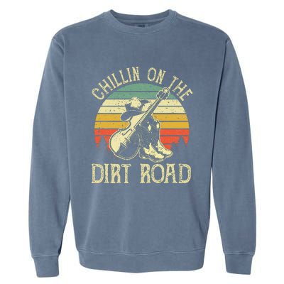 Chillin On The Dirt Road Western Life Rodeo Country Music Garment-Dyed Sweatshirt