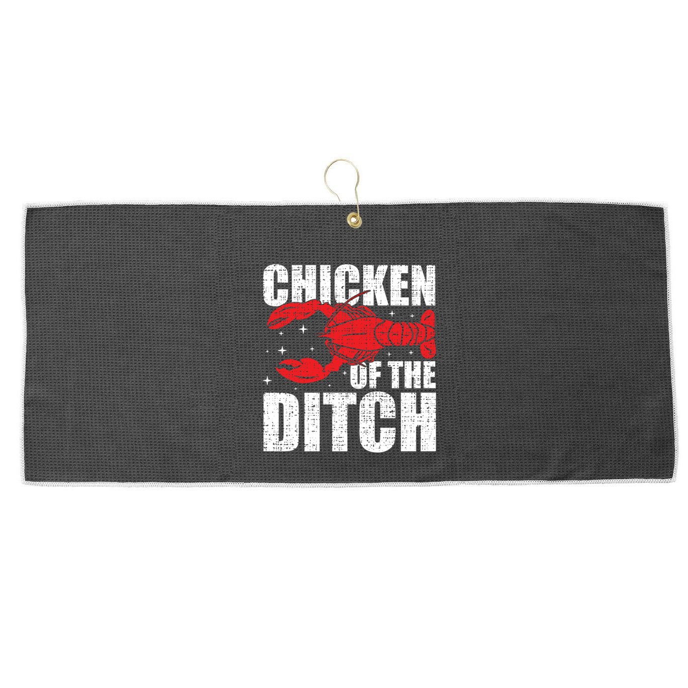 Chicken Of The Ditch Crawfish Season Mud Bug Lovers Funny Gift Large Microfiber Waffle Golf Towel