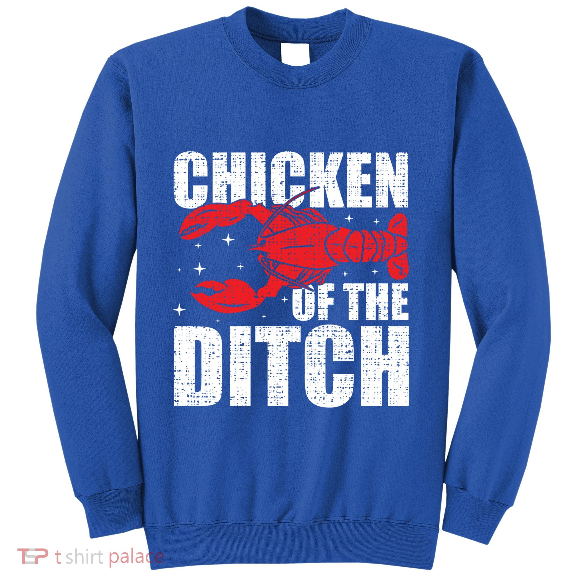 Chicken Of The Ditch Crawfish Season Mud Bug Lovers Funny Gift Sweatshirt