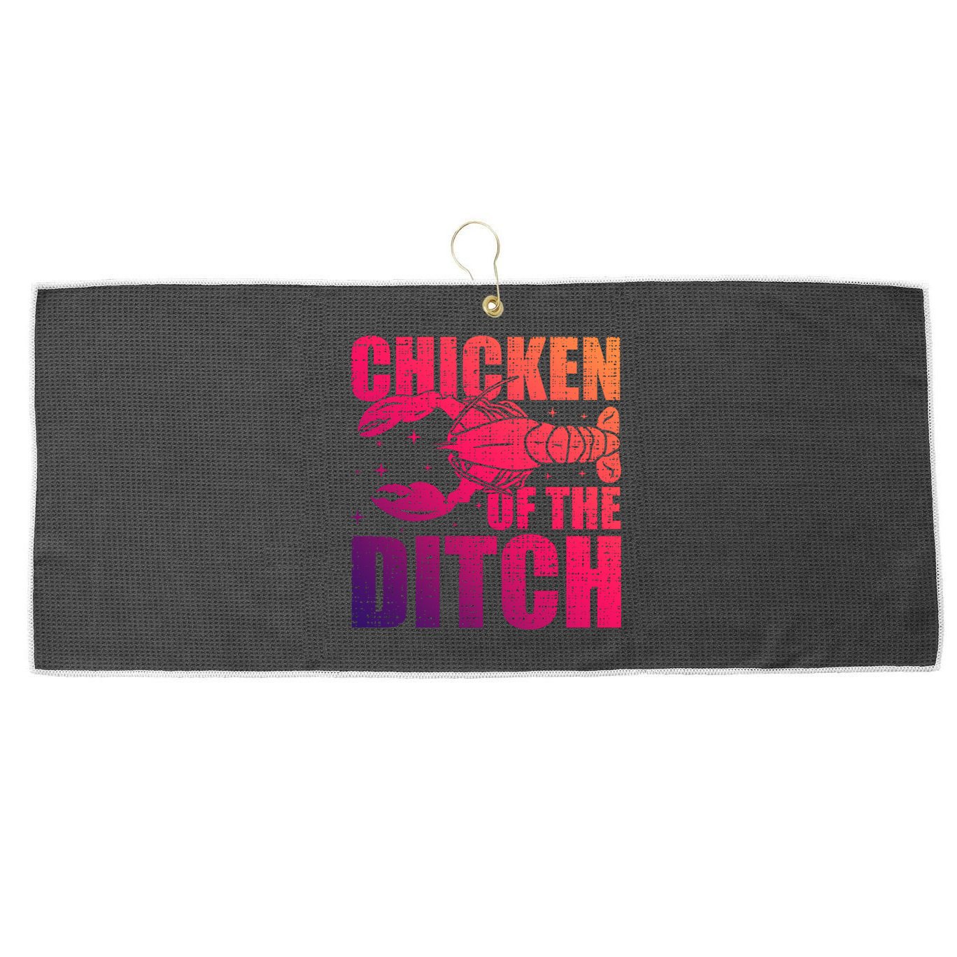 Chicken Of The Ditch Crawfish Season Mud Bug Lovers Gift Large Microfiber Waffle Golf Towel