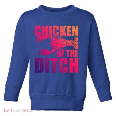 Chicken Of The Ditch Crawfish Season Mud Bug Lovers Gift Toddler Sweatshirt