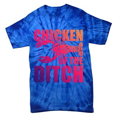 Chicken Of The Ditch Crawfish Season Mud Bug Lovers Gift Tie-Dye T-Shirt
