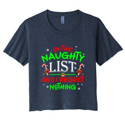 Christmas On The Naughty List And I Regret Nothing Funny Xmas Gift Women's Crop Top Tee