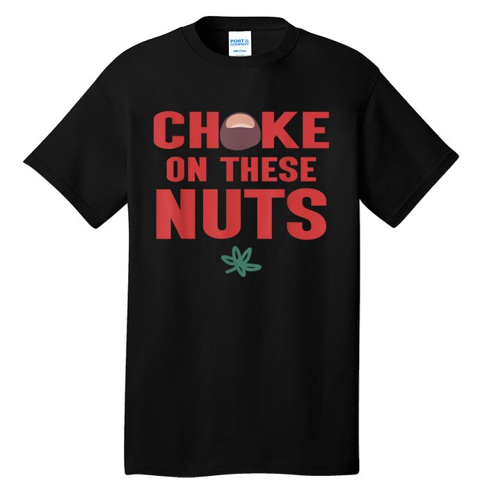 Choke On These Nuts Buckeye Tall T-Shirt