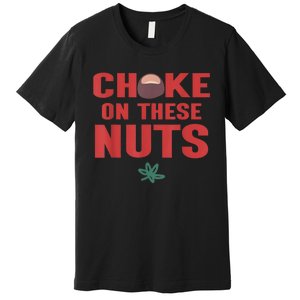 Choke On These Nuts Buckeye Premium T-Shirt