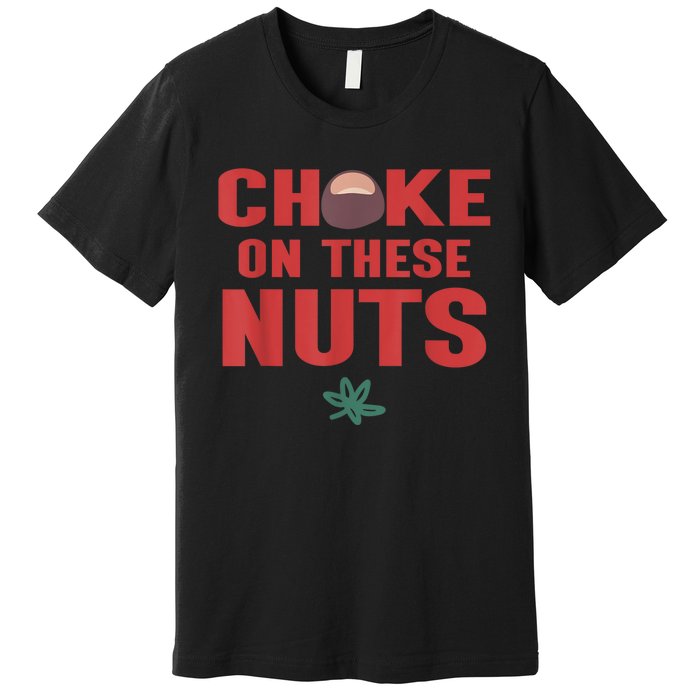 Choke On These Nuts Buckeye Premium T-Shirt