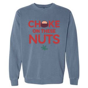 Choke On These Nuts Garment-Dyed Sweatshirt