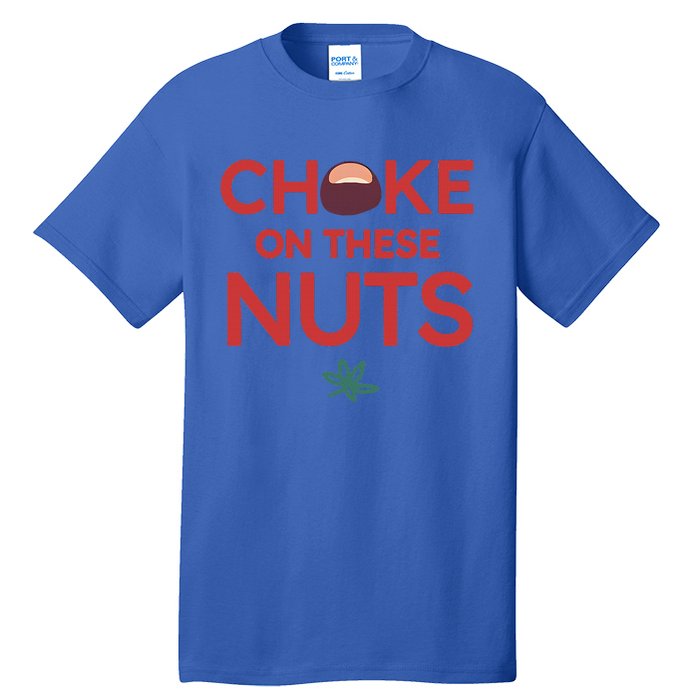 Choke On These Nuts Tall T-Shirt