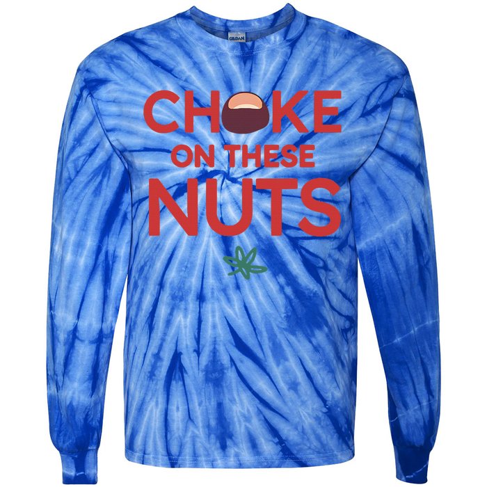 Choke On These Nuts Tie-Dye Long Sleeve Shirt