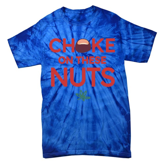 Choke On These Nuts Tie-Dye T-Shirt