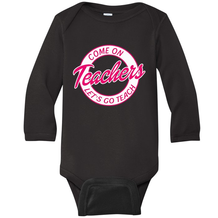 Come On Teachers Lets Go Teach Pink Funny Back To School Baby Long Sleeve Bodysuit