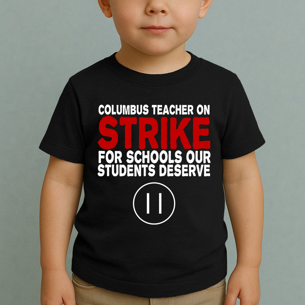 Columbus Ohio Teacher, School Teachers Strike Toddler T-Shirt